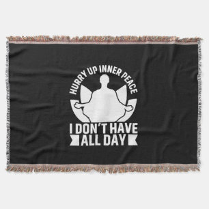 Yoga Lover I Do Not Have All Day Throw Blanket