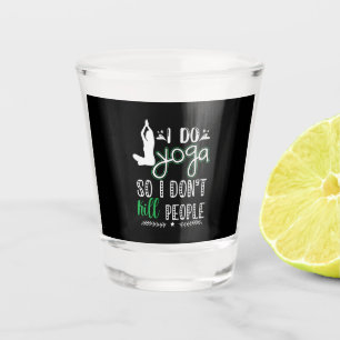 Yoga Lover   I Do Yoga Shot Glass