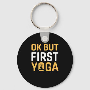 Yoga Lover Ok But First Yoga Key Ring