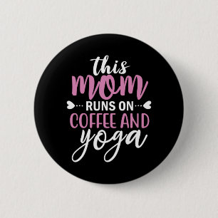 Yoga Lover This Mum Runs On Coffee And Yoga 6 Cm Round Badge
