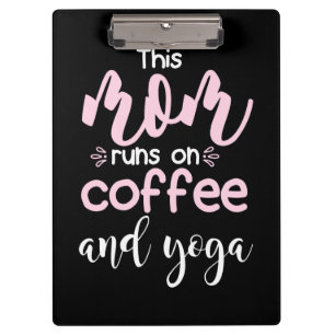 Yoga Lover This Mum Runs On Coffee And Yoga Clipboard
