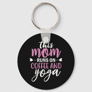 Yoga Lover   This Mum Runs On Coffee And Yoga Key Ring