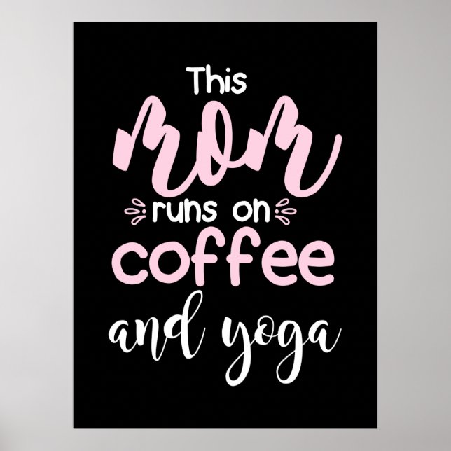 Yoga Lover | This Mum Runs On Coffee And Yoga Poster (Front)