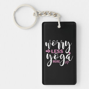 Yoga Lover Worry Less Yoga More Key Ring