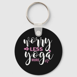 Yoga Lover Worry Less Yoga More Key Ring