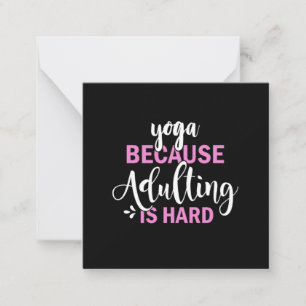 Yoga Lover Yoga Because Adulting Is Hard Card