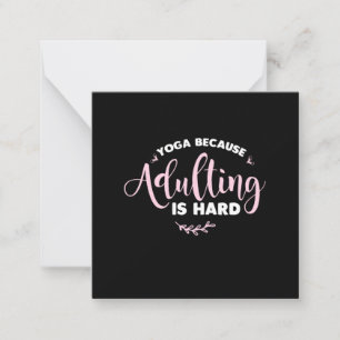 Yoga Lover Yoga Because Adulting Is Hard Card