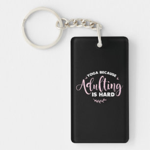 Yoga Lover   Yoga Because Adulting Is Hard Key Ring