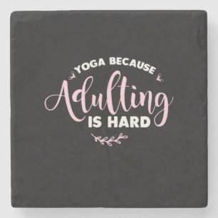Yoga Lover Yoga Because Adulting Is Hard Stone Coaster