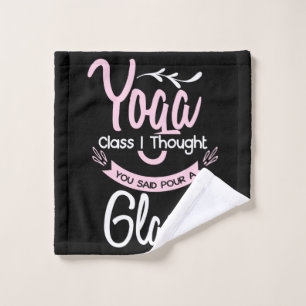 Yoga Lover Yoga Class I Thought You Said Wash Cloth