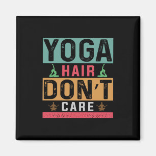 Yoga Lover   Yoga Hair Do Not Care Magnet