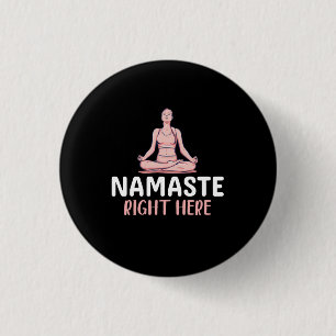 Yoga Lover Yoga Namaste Right Here 3 Cm Round Badge