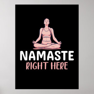 Yoga Lover Yoga Namaste Right Here Poster