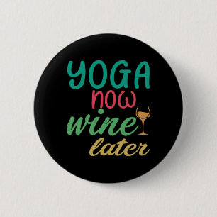 Yoga Lover Yoga Now Wine Later 6 Cm Round Badge