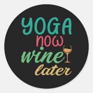 Yoga Lover Yoga Now Wine Later Classic Round Sticker