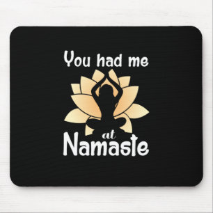 Yoga Lover You Had Me At Namaste Mouse Pad