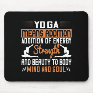 Yoga Means Addition Of Energy Mind And Soul Mouse Pad