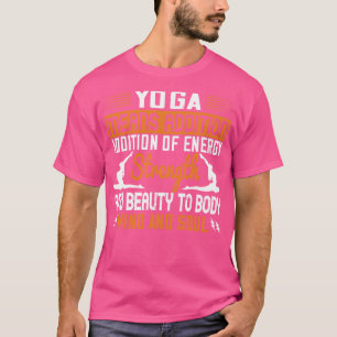 Yoga Means Addition Of Energy Mind And Soul T-Shirt