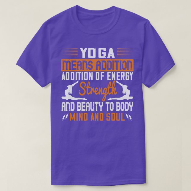 Yoga Means Addition Of Energy Mind And Soul T-Shirt (Design Front)