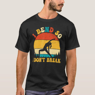 Yoga Meditation I Bend So I Donu2019t Break Retro T-Shirt