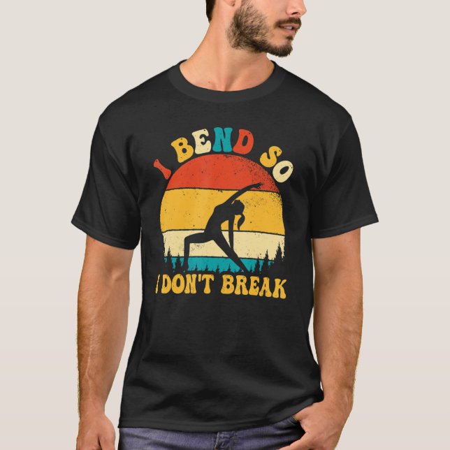 Yoga Meditation I Bend So I Donu2019t Break Retro  T-Shirt (Front)