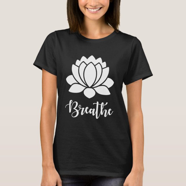 Yoga Meditation  Lotus Breathe Flower T-Shirt (Front)