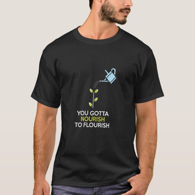 Yoga Meditation  You Gotta Nourish To Flourish T-Shirt (Front)
