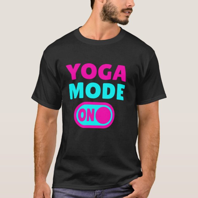 Yoga Mode ON T-Shirt (Front)