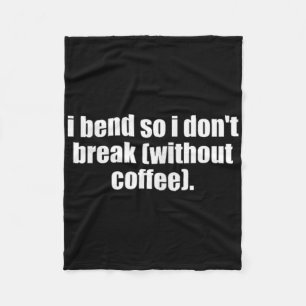 Yoga Mom Coffee I Bend So I Don't Break Without Co Fleece Blanket