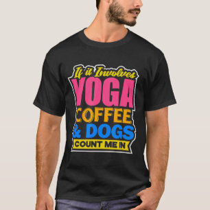 Yoga Mummy Great Birthday Women Coffee Dogs T-Shirt