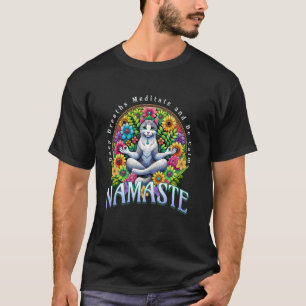 Yoga Namaste Deep Breaths Meditate and Be calm cat T-Shirt