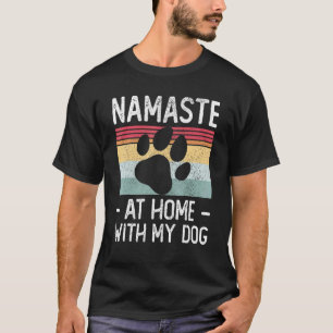 Yoga Namaste Home With My Dog 1 T-Shirt