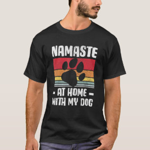 Yoga Namaste Home With My Dog 2 T-Shirt