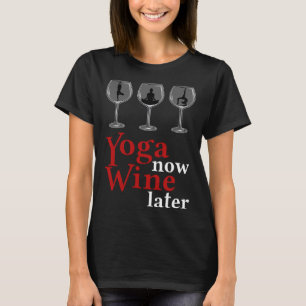 Yoga Now Wine Later T-Shirt