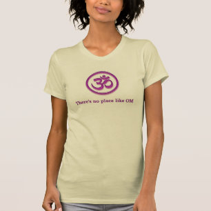 Yoga Om t-shirt "There's No Place Like Om"