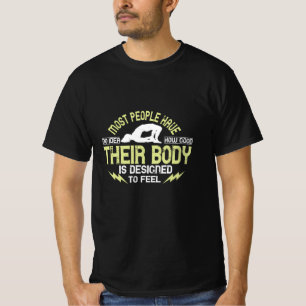 Yoga - People Have No Idea How Good Their Body Is T-Shirt