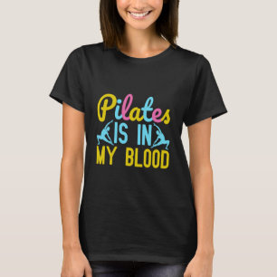 Yoga Pilates is in My Blood Funny Yoga T-Shirt