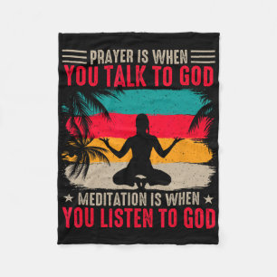 Yoga Prayer Is When You Talk To God Meditation Is Fleece Blanket