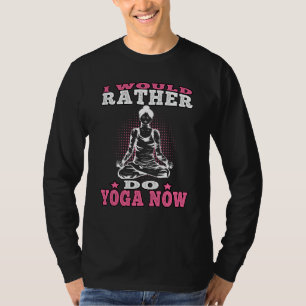 Yoga rather do Yoga Namasté Meditation  1 T-Shirt