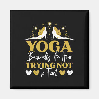 Yoga Sically An Hour Trying Not To Fart Yoga Lover Magnet