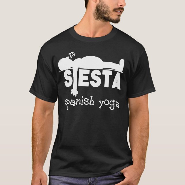 Yoga  &  Sleeping Fun Spanish Siesta T-Shirt (Front)