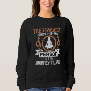 Yoga - The Longest Journey Is The Journey Inward Sweatshirt