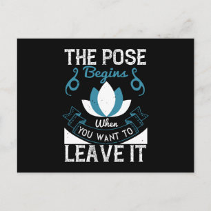 Yoga - The Pose Begins When You Want To Leave It Postcard