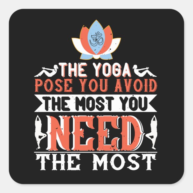 Yoga - The Yoga Pose You Avoid You Need Most Square Sticker (Front)