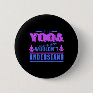 Yoga Thing You Wouldn’t Understand Meditation Humo 6 Cm Round Badge