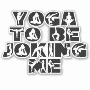 Yoga To Be Joking Me Cut Sticker
