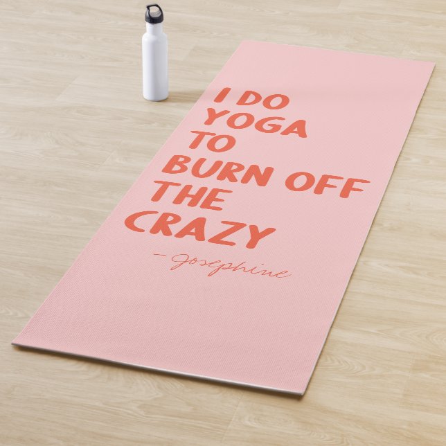 Yoga To Burn Off The Crazy | Funny Custom Name Mat (In Situ)