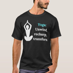 Yoga Unwind Recharge Transform  Design T-Shirt