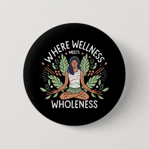 Yoga Where Wellness Meets Wholeness 6 Cm Round Badge