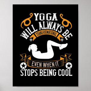 Yoga will always be transformational, even when it poster
